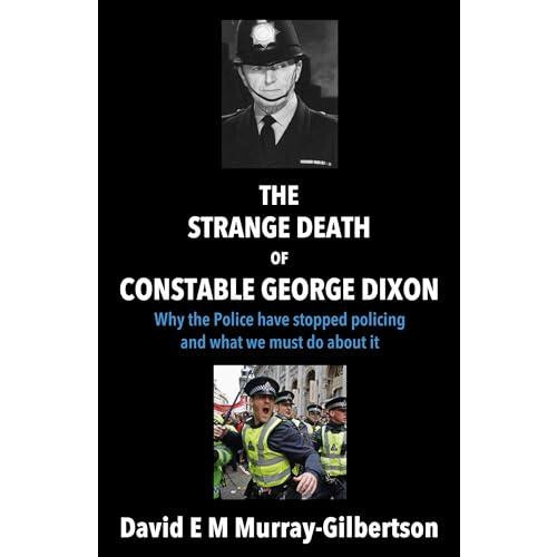 Strange Death of Constable George Dixon by David E M MurrayGilbertson