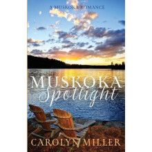 Muskoka Spotlight by Carolyn Miller Paperback Book