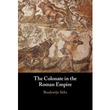 The Colonate in the Roman Empire by Boudewijn Sirks Hardcover Book