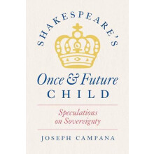 Shakespeares Once and Future Child by Professor Joseph Campana Paperba