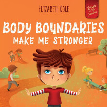 Body Boundaries Make Me Stronger: Personal Safety Book for Kids about Body Safety, Personal Space, Private Parts and Consent that Teaches Social Skil