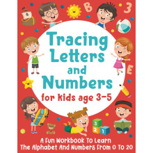 Tracing Letters and Numbers for Kids Age 3-5: A Fun Workbook to Learn The Alphabet and Numbers from 0 to 20 (Gift Idea for Girls and Boys)