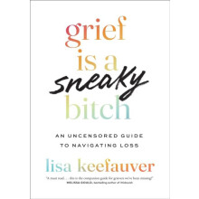 Grief is a Sneaky Bitch by Lisa Keefauver Paperback Book