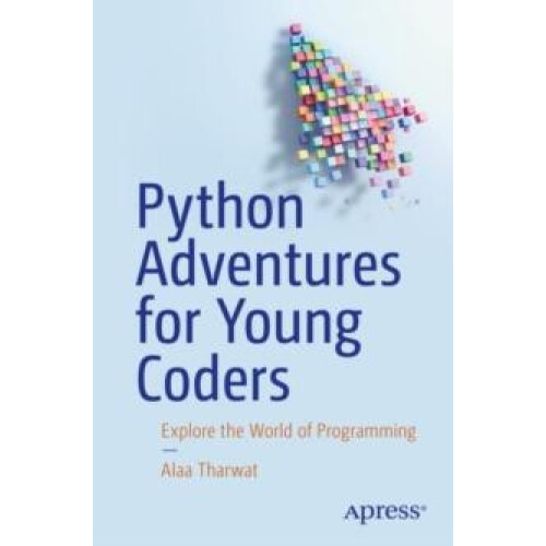 Python Adventures for Young Coders Explore the World of Programming by