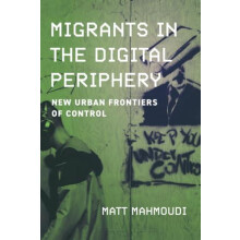 Migrants in the Digital Periphery by Matt Mahmoudi Paperback Book