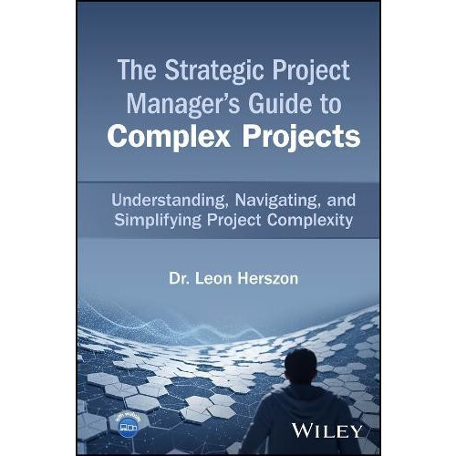 Strategic Project Managers Guide to Complex Projects by Leon Internati