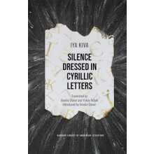 Silence Dressed in Cyrillic Letters by Iya Kiva Hardcover Book