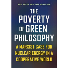 The Poverty of Green Philosophy A Marxist Case for Nuclear Energy in a