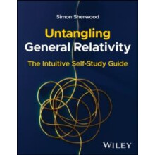 Untangling General Relativity by Sherwood Simon Cambridge University U