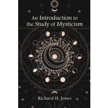 An Introduction to the Study of Mysticism by Richard H. Jones Paperbac