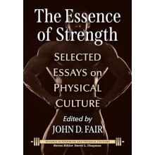 The Essence of Strength Selected Essays on Physical Culture Paperback