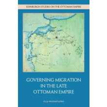Governing Migration in the Late Ottoman Empire by Fratantuono Ella Ass