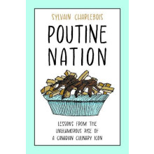 Poutine Nation by Sylvain Charlebois Hardcover Book