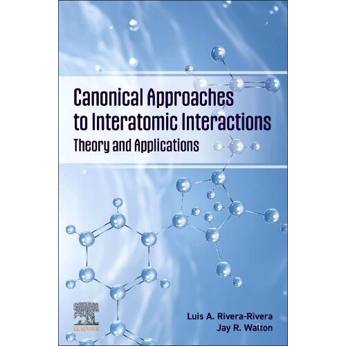 Canonical Approaches to Interatomic Interactions by Walton Jay R. Prof