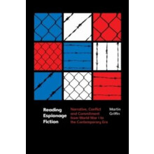 Reading Espionage Fiction by Griffin Martin Associate Professor in the