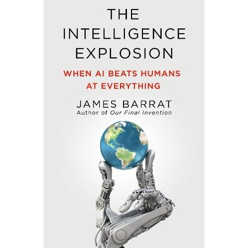 Intelligence Explosion by James Barrat Hardcover Book