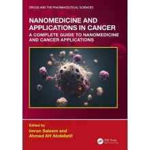Nanomedicine and Applications in Cancer A Complete Guide to Nanomedici
