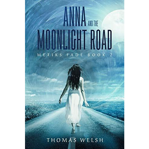 Anna and the Moonlight Road by Thomas Welsh Paperback Book