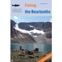 Fishing the Beartooths An Anglers Guide To More Than 400 Prime Fishing