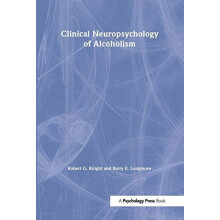 Clinical Neuropsychology of Alcoholism by Barry E. Longmore Hardcover