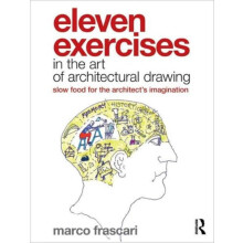 Eleven Exercises in the Art of Architectural Drawing by Frascari Marco