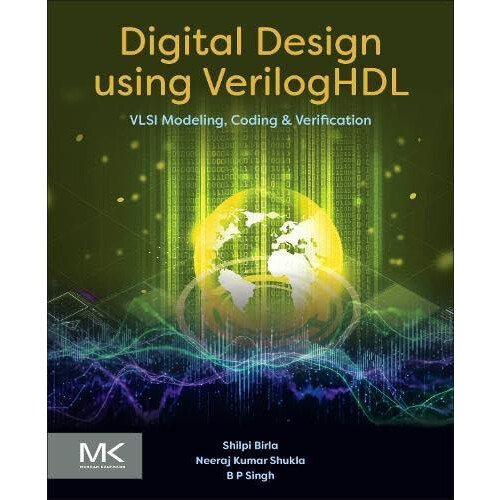 Digital Design using VerilogHDL by Shukla Neeraj Kumar PhD Associate P