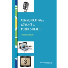 Communicating to Advance the Publics Health by Roundtable on Populatio