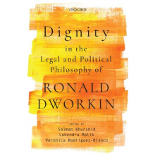 Dignity in the Legal and Political Philosophy of Ronald Dworkin Hardco