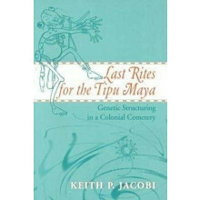 Last Rites for the Tipu Maya by Keith P. Jacobi Paperback Book