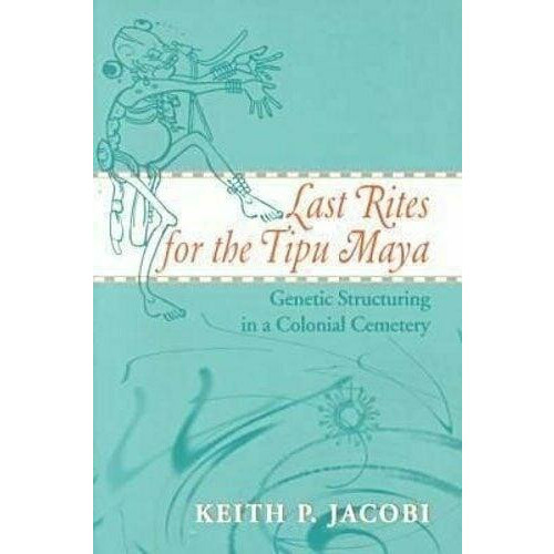 Last Rites for the Tipu Maya by Keith P. Jacobi Paperback Book
