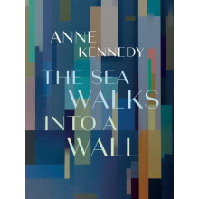 Sea Walks into a Wall by Anne Kennedy Paperback Book