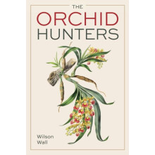 Orchid Hunters by Wilson Wall Paperback Book