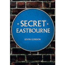 Secret Eastbourne by Kevin Gordon Paperback Book