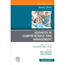 Advances in Comprehensive Pain Management An Issue of Nursing Clinics