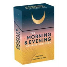 The Morning Evening Affirmation Deck Uplifting Mantras and Reflective