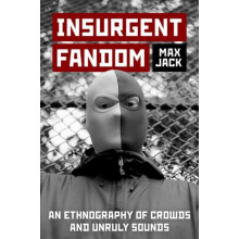 Insurgent Fandom by Jack Max Postdoctoral Fellow Postdoctoral Fellow M