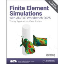 Finite Element Simulations with ANSYS Workbench 2025 by Paul J. Schill