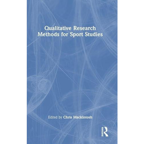 Qualitative Research Methods for Sport Studies Hardcover Book