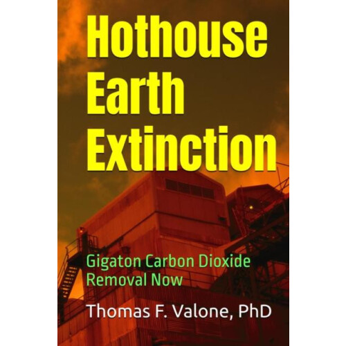 Hothouse Earth Extinction by Valone Thomas F Ph.D. Paperback Book