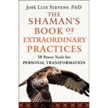 Shamans Book of Extraordinary Practices by Stevens Jose Luis PhD Paper