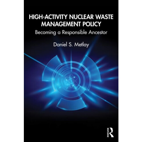 HighActivity Nuclear Waste Management Policy Becoming a Responsible An