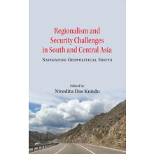 Regionalism and Security Challenges in South and Central Asia by Nived