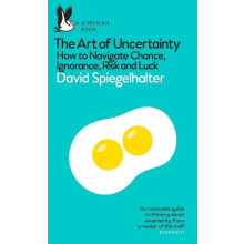 The Art of Uncertainty How to Navigate Chance Ignorance Risk and Luck