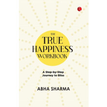 True Happiness Workbook by Abha Sharma Paperback Book