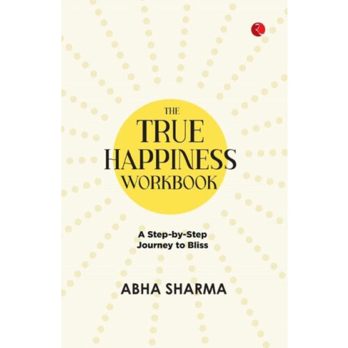 True Happiness Workbook by Abha Sharma Paperback Book