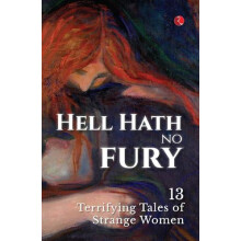 Hell Hath No Fury 13 Terrifying Tales of Strange Women by Rupa Publica