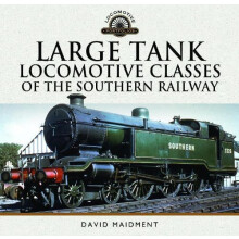 Large Tank Locomotive Classes of the Southern Railway by David Maidmen