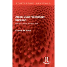 Aleen Cust Veterinary Surgeon Britains First Woman Vet by Connie M. Fo