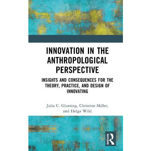 Innovation in the Anthropological Perspective Insights and Consequence
