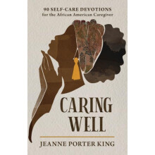 Caring Well by Jeanne Porter King Paperback Book